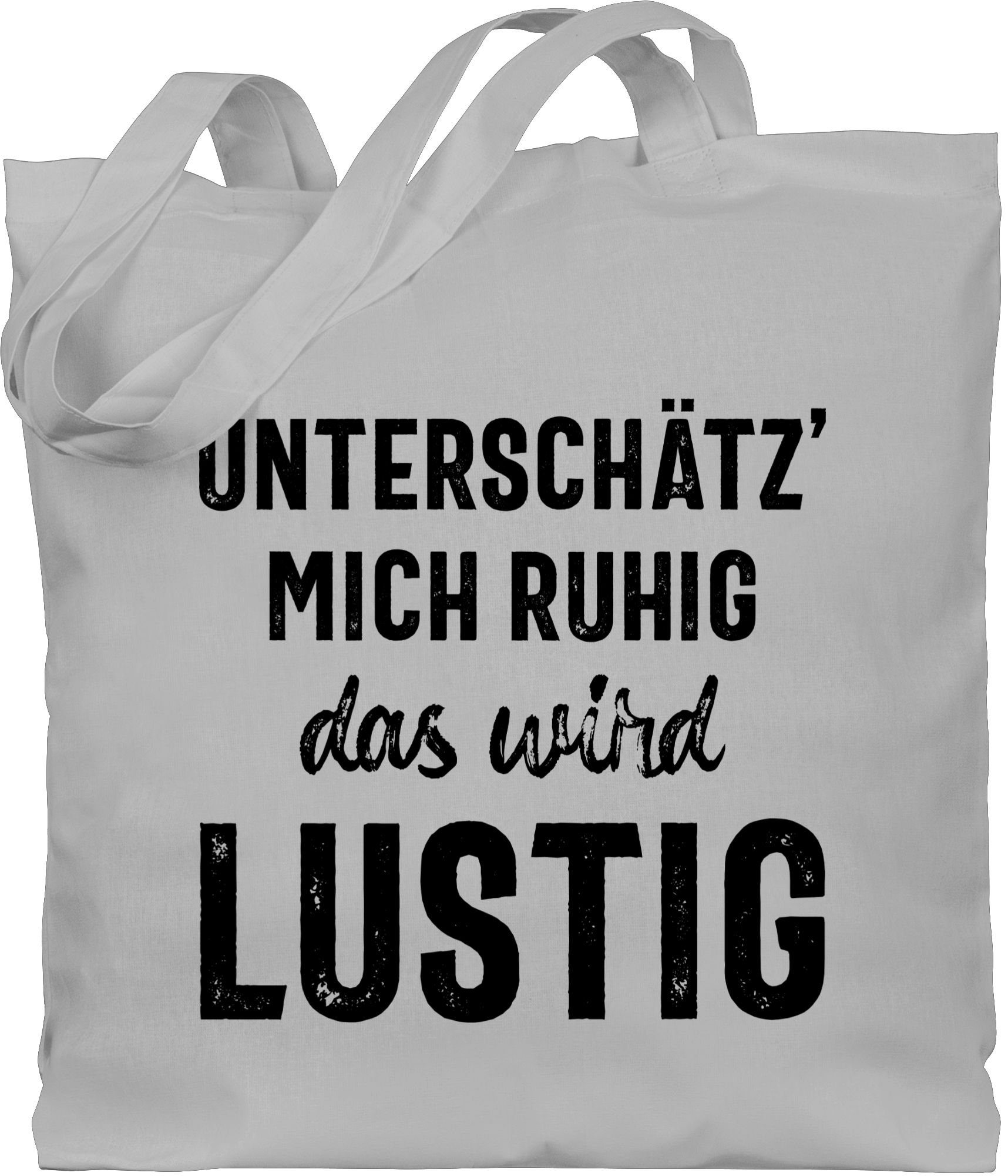 Shirtracer Umhängetasche »Unterschätz' mich ruhig das wird lustig